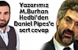 M.Burhan Hedbi'den Daniel Pipes’e Cevap ve hatırlatma!