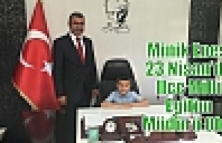 Minik Enes, 23 Nisan’da İlçe Milli Egitim Müdürü...