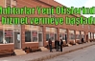 Muhtarlar Yeni Ofislerinde hizmet vermeye başladı