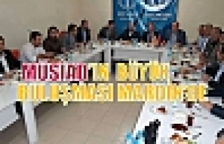 MÜSİAD’IN  BÜYÜK BULUŞMASI MARDİN’DE