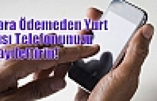 Para Ödemeden Yurt Dışı Telefonunuzu Kaydettirin!