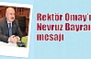 Rektör Omay’ın Nevruz Bayramı mesajı