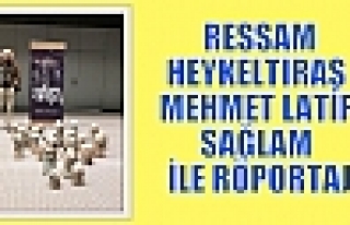 RESSAM-HEYKELTIRAŞ MEHMET LATİF SAĞLAM İLE RÖPORTAJ