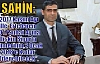 Şahin;”2017 Kasım Ayı İle Ertelenen 2017 Şubat...