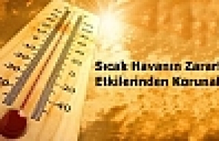 Sıcak Havanın Zararlı Etkilerinden Korunmak İçin...