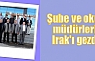 Şube ve okul müdürleri Irak'ı gezdi