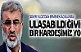 Taner Yıldız: Şu anda ulaşabildiğimiz bir kardeşimiz...