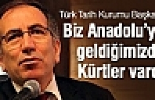 Türk Tarih Kurumu Başkanı: Biz Geldiğimizde Kürdler...