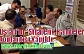 Ustad'ın “Stratejik Hamleler“ Toplantısı Yapıldı