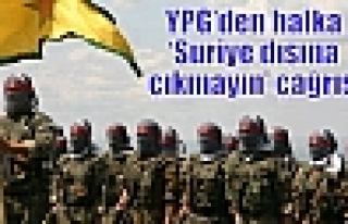 YPG’den halka ‘Suriye dışına çıkmayın’...
