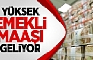 Yüksek Emekli Maaşı Geliyor