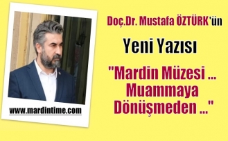 Mardin Müzesi … Muammaya Dönüşmeden …
