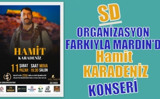 SD Organizasyon  Farkıyla HAMİT KARADENİZ Konseri Mardin’de