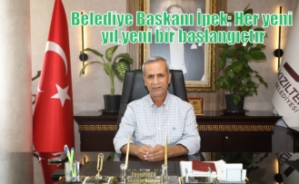 Belediye Başkanı İpek: Her yeni yıl, yeni bir başlangıçtır