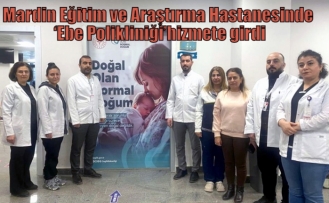 Mardin Eğitim ve Araştırma Hastanesinde ‘Ebe Polikliniği’ hizmete girdi