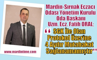 ORAL :"SGK İle Olan Protokol Üzerine 4 Aydır Mutabakat Sağlanamamıştır "
