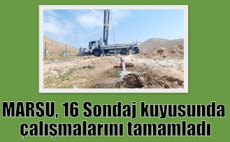 MARSU, 16 Sondaj kuyusunda çalışmalarını tamamladı