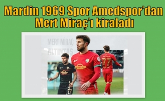 Mardin 1969 Spor Amedspor’dan Mert Miraç’ı kiraladı