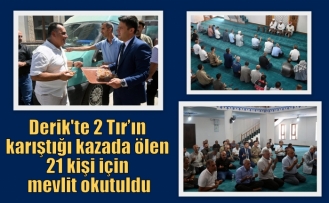 Derik'te 2 Tır’ın karıştığı kazada ölen 21 kişi için mevlit okutuldu