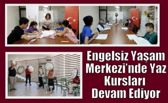 Engelsiz Yaşam Merkezi’nde Yaz Kursları Devam Ediyor