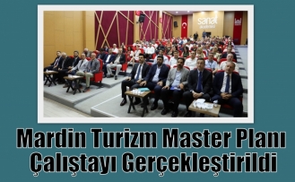 Mardin Turizm Master Planı Çalıştayı Gerçekleştirildi