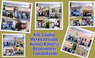 Aile Sağlığı Merkezlerinde Hizmet Kalitesi Denetimleri Tamamlandı