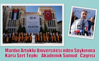Mardin Artuklu Üniversitesi’nden Soykırıma Karşı Sert Tepki: “Akademik Sumud” Çağrısı