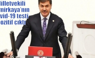 Milletvekili Demirkaya’nın Covid-19 testi pozitif çıktı