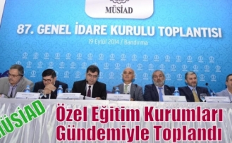MÜSİAD Özel Eğitim Kurumları Gündemiyle Toplandı
