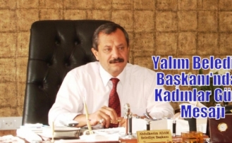 Yalım Belediye Başkanı'ndan Kadınlar Günü Mesajı