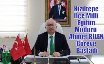 Kızıltepe İlçe Milli Eğitim Müdürü  Ahmet BİLEN  Göreve Başladı