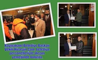 Kaymakam/Belediye Başkan Vekili Hüseyin Çam, belediye personelleriyle akşam yemeğinde buluştu.