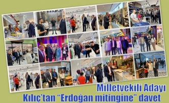 Milletvekili Adayı Kılıç’tan “Erdoğan mitingine” davet