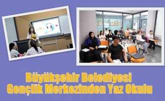 Büyükşehir Belediyesi Gençlik Merkezinden Yaz Okulu