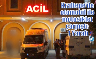 Kızıltepe’de otomobil ile motosiklet çarpıştı: 1 Yaralı