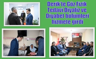 Derik’te Göz,Fizik Tedavi,Diyaliz ve Diyabet bölümleri hizmete girdi