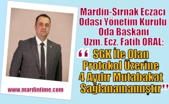 ORAL :"SGK İle Olan Protokol Üzerine 4 Aydır Mutabakat Sağlanamamıştır "