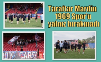 Taraftar Mardin 1969 Spor’u yalnız bırakmadı