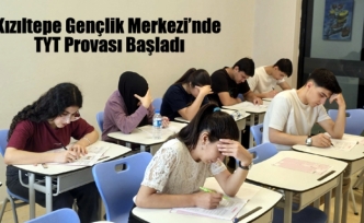 Kızıltepe Gençlik Merkezi’nde TYT Provası Başladı
