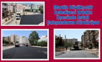 Mardin Büyükşehir Belediyesi Artuklu İlçesinde Asfalt Çalışmalarını Sürdürüyor