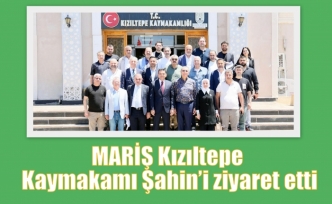 MARİŞ Kızıltepe Kaymakamı Şahin’i ziyaret etti