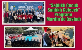 “Sağlıklı Çocuk Sağlıklı Gelecek” Programı Mardin’de Başladı