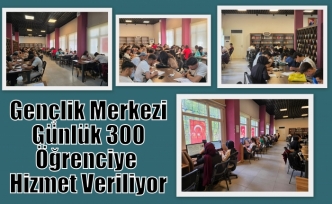 Gençlik Merkezi Günlük 300 Öğrenciye Hizmet Veriliyor