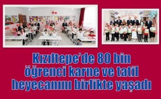 Kızıltepe’de 80 bin öğrenci karne ve tatil heyecanını birlikte yaşadı