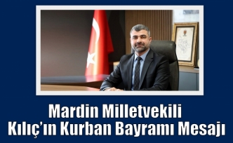 Mardin Milletvekili Kılıç’ın Kurban Bayramı Mesajı