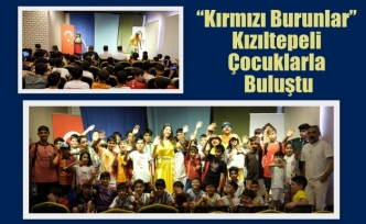 “Kırmızı Burunlar” Kızıltepeli Çocuklarla Buluştu