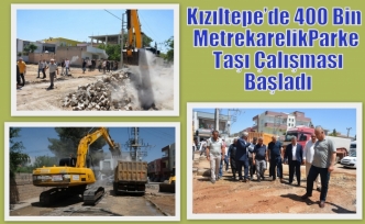 Kızıltepe’de 400 Bin Metrekarelik Parke Taşı Çalışması Başladı