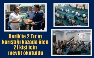 Derik'te 2 Tır’ın karıştığı kazada ölen 21 kişi için mevlit okutuldu