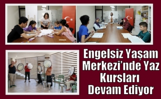 Engelsiz Yaşam Merkezi’nde Yaz Kursları Devam Ediyor
