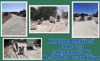 Kızıltepe Belediyesi Parke Taşı Çalışmalarına Hız Kesmeden Devam Ediyor
